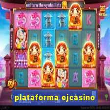 plataforma ejcasino